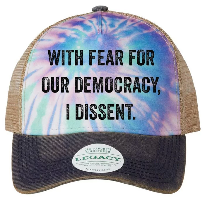 With Fear For Our Democracy I Dissent Legacy Tie Dye Trucker Hat