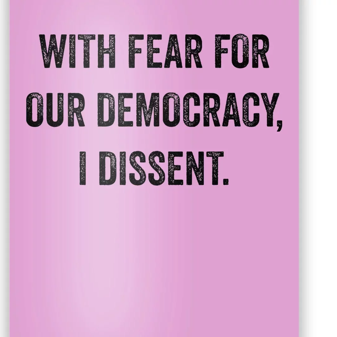 With Fear For Our Democracy I Dissent Poster