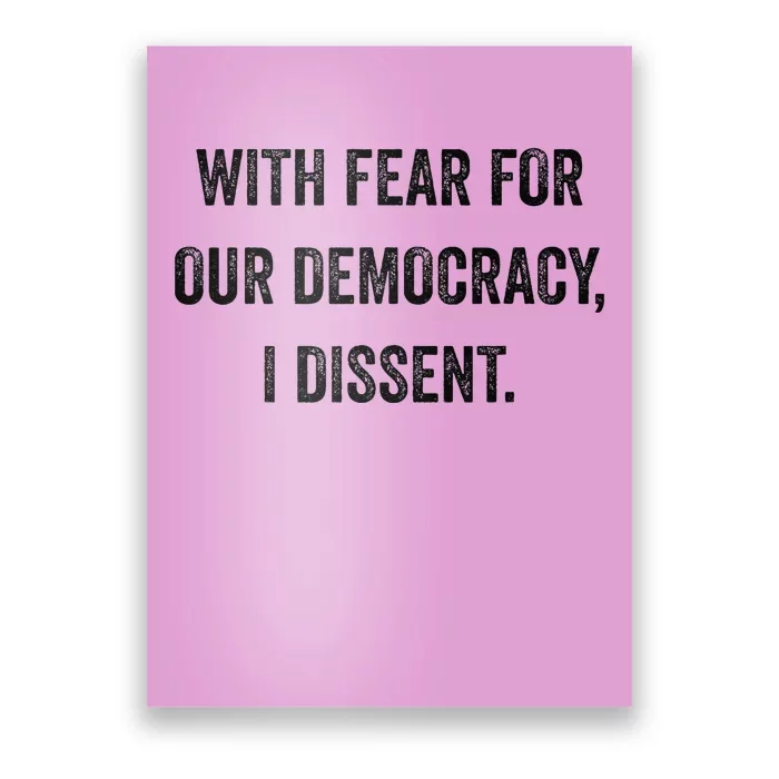 With Fear For Our Democracy I Dissent Poster