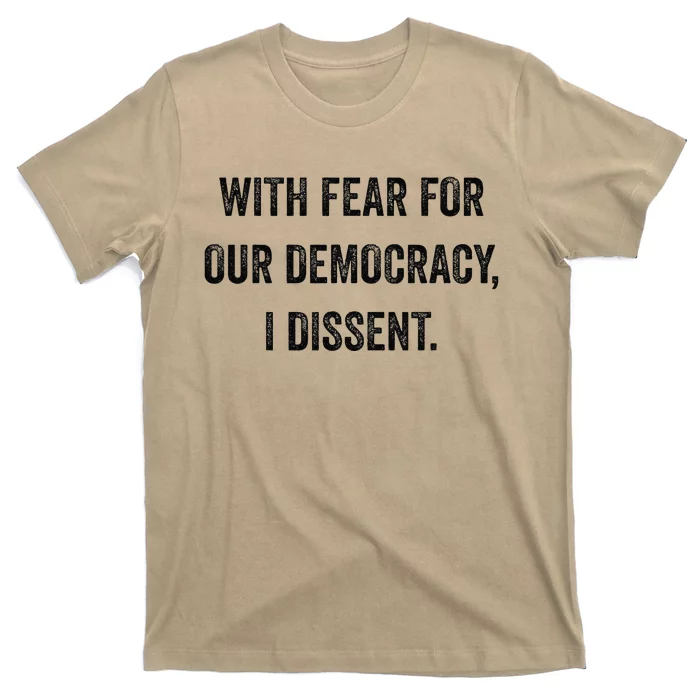 With Fear For Our Democracy I Dissent T-Shirt