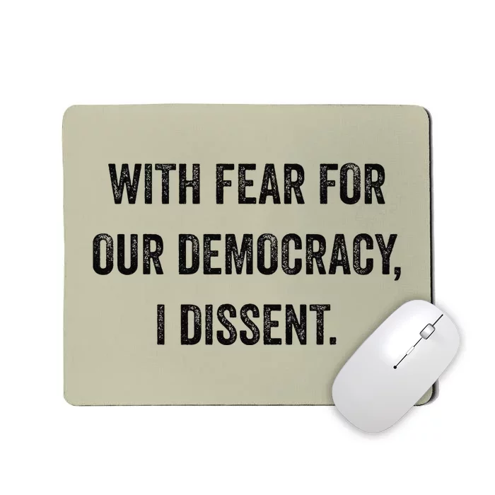 With Fear For Our Democracy I Dissent Mousepad