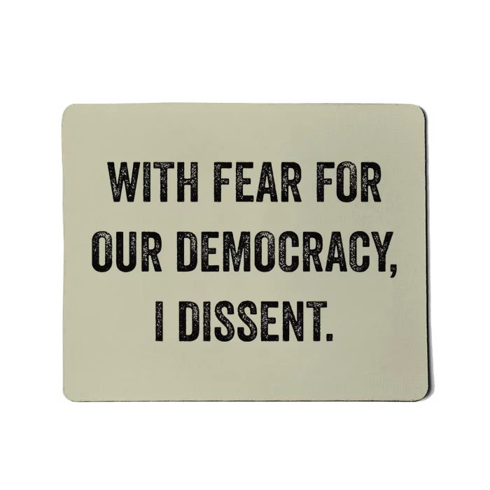 With Fear For Our Democracy I Dissent Mousepad