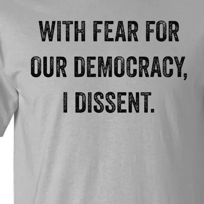 With Fear For Our Democracy I Dissent Tall T-Shirt