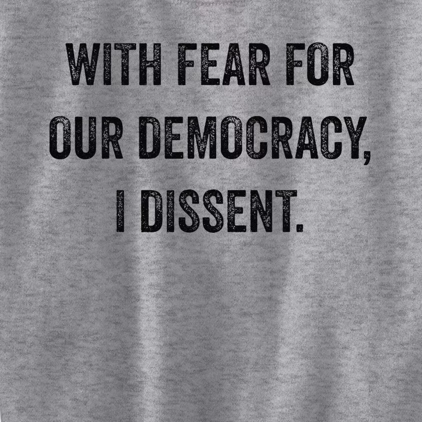 With Fear For Our Democracy I Dissent Kids Sweatshirt