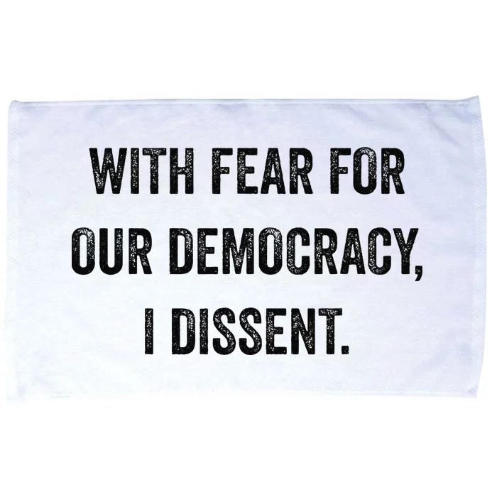 With Fear For Our Democracy I Dissent Microfiber Hand Towel