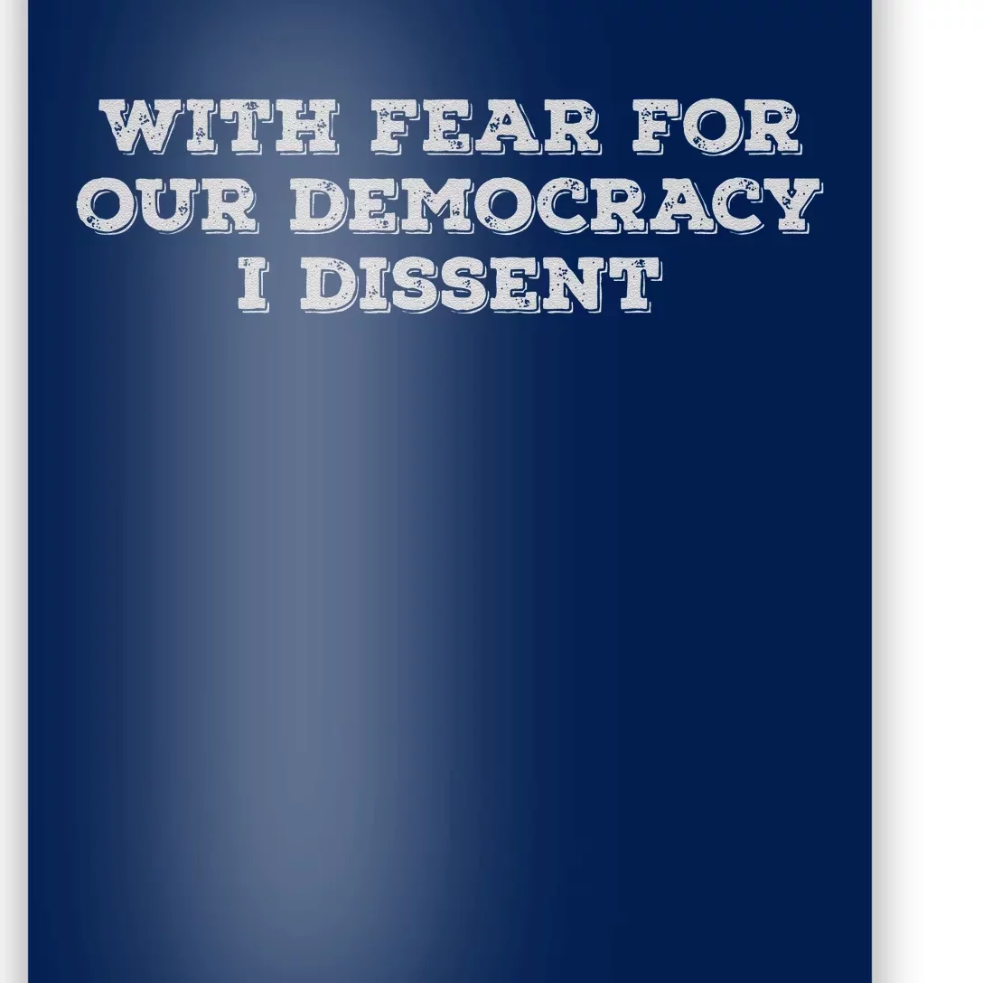 With Fear For Our Democracy I Dissent Poster