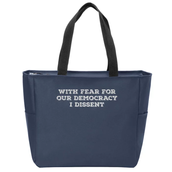 With Fear For Our Democracy I Dissent Zip Tote Bag