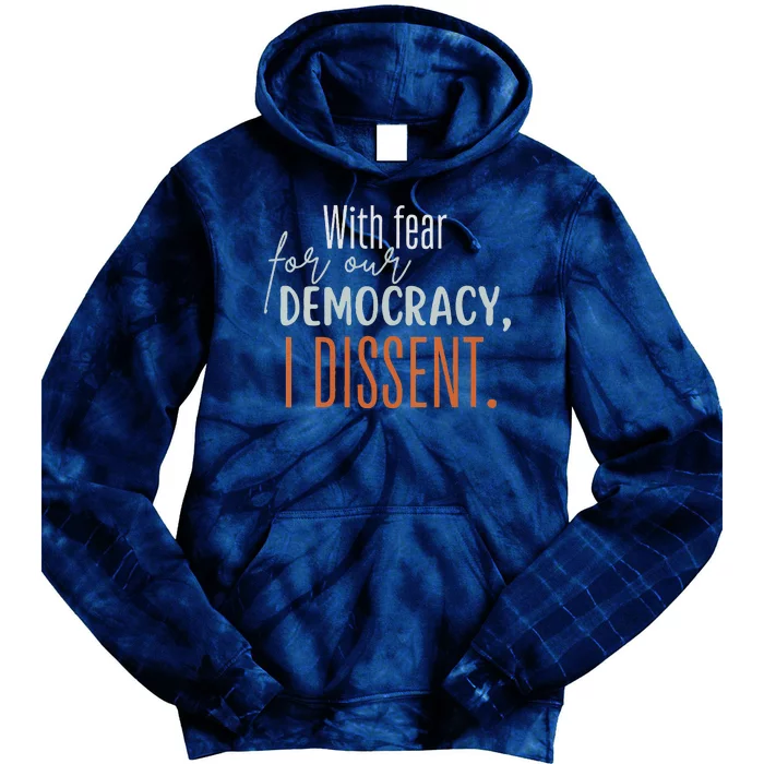 With Fear For Our Democracy I Dissent Tie Dye Hoodie