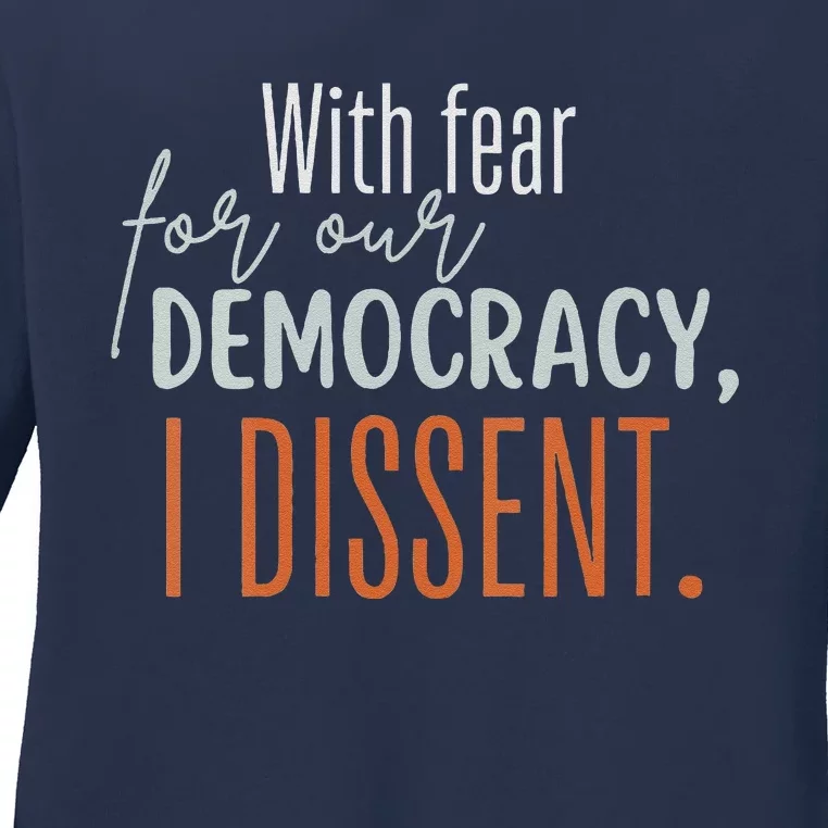 With Fear For Our Democracy I Dissent Ladies Long Sleeve Shirt