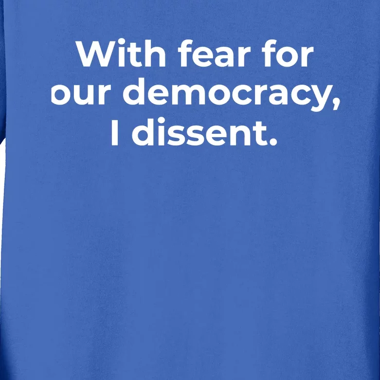 With Fear For Our Democracy I Dissent Kids Long Sleeve Shirt