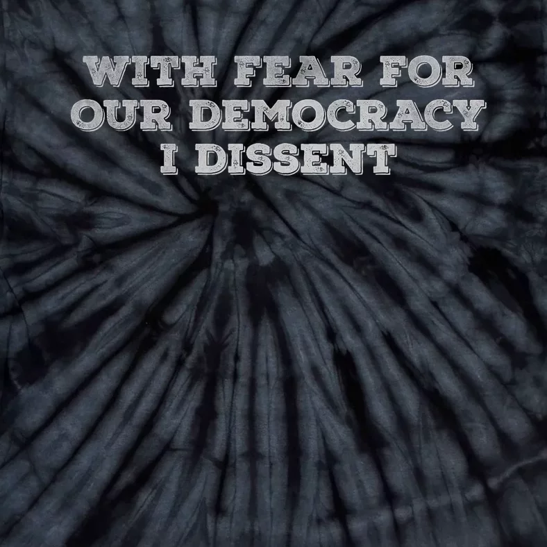 With Fear For Our Democracy I Dissent Trending Design Tie-Dye T-Shirt