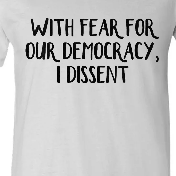 With Fear For Our Democracy I Dissent V-Neck T-Shirt