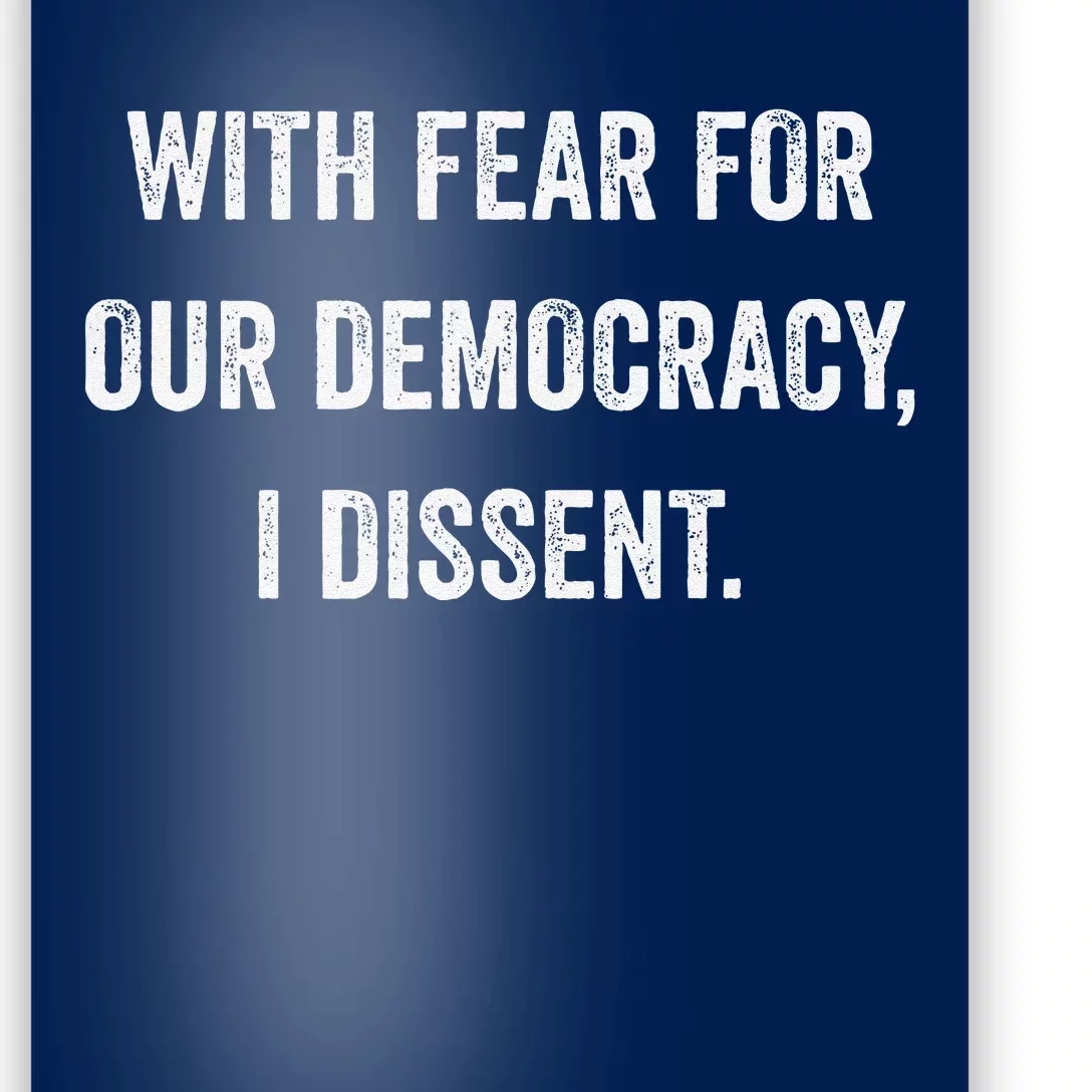 With Fear For Our Democracy I Dissent Poster