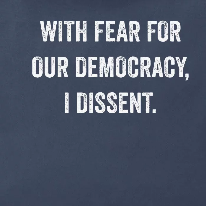 With Fear For Our Democracy I Dissent Zip Tote Bag