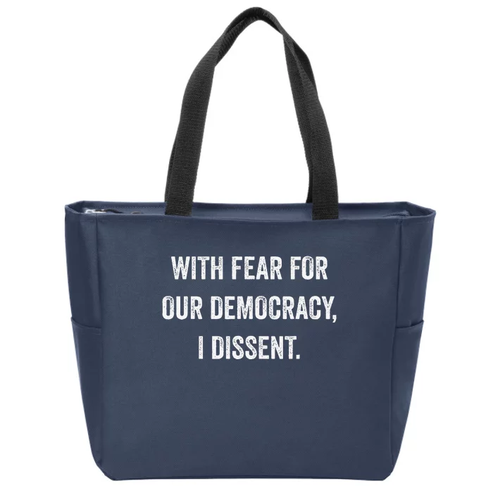 With Fear For Our Democracy I Dissent Zip Tote Bag