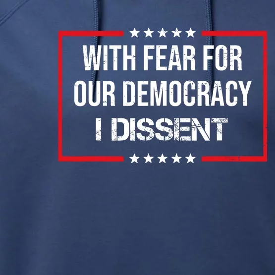 With Fear For Our Democracy I Dissent Performance Fleece Hoodie