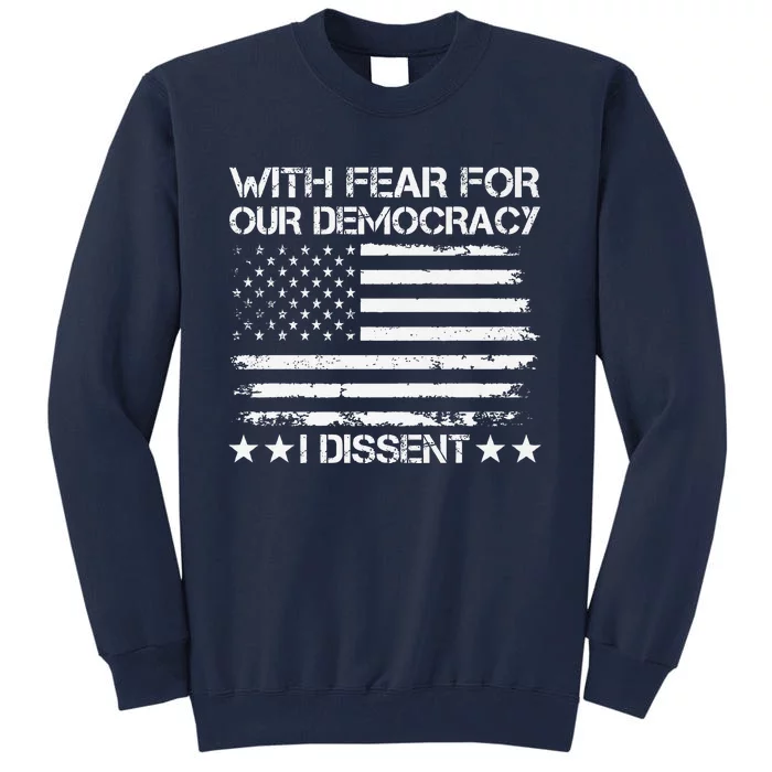 With Fear For Our Democracy I Dissent Presidential Immunity Premium Tall Sweatshirt