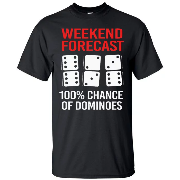 Weekend Forecast Funny Domino Tall T-Shirt