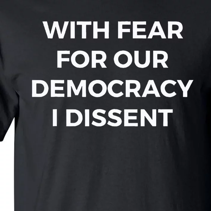 With Fear For Our Democracy I Dissent Tall T-Shirt