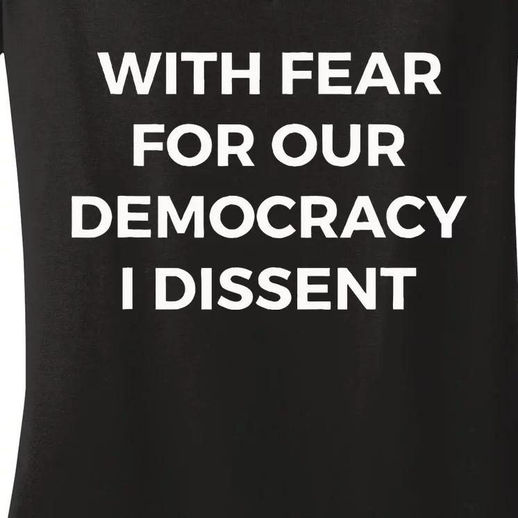 With Fear For Our Democracy I Dissent Women's V-Neck T-Shirt