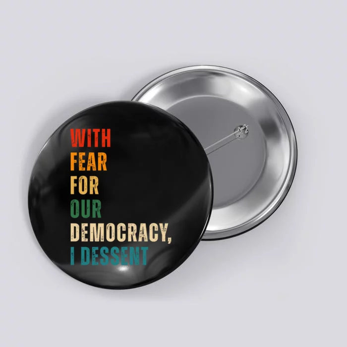 With Fear For Our Democracy I Dissent Vintage Button