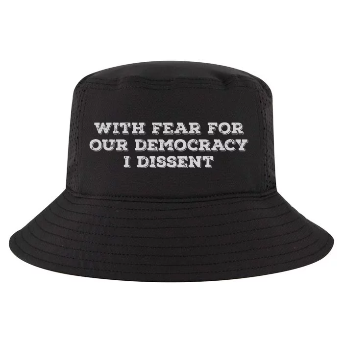 With Fear For Our Democracy I Dissent Cool Comfort Performance Bucket Hat