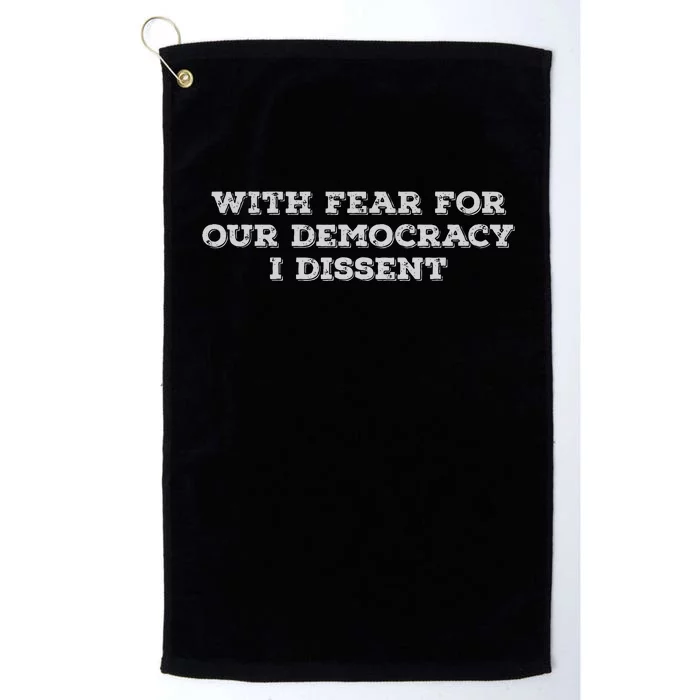 With Fear For Our Democracy I Dissent Platinum Collection Golf Towel