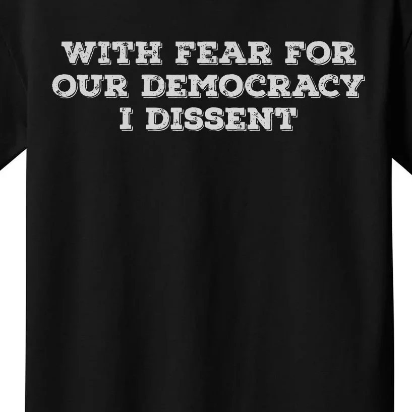 With Fear For Our Democracy I Dissent Kids T-Shirt