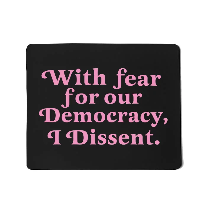 With Fear For Our Democracy I Dissent Mousepad