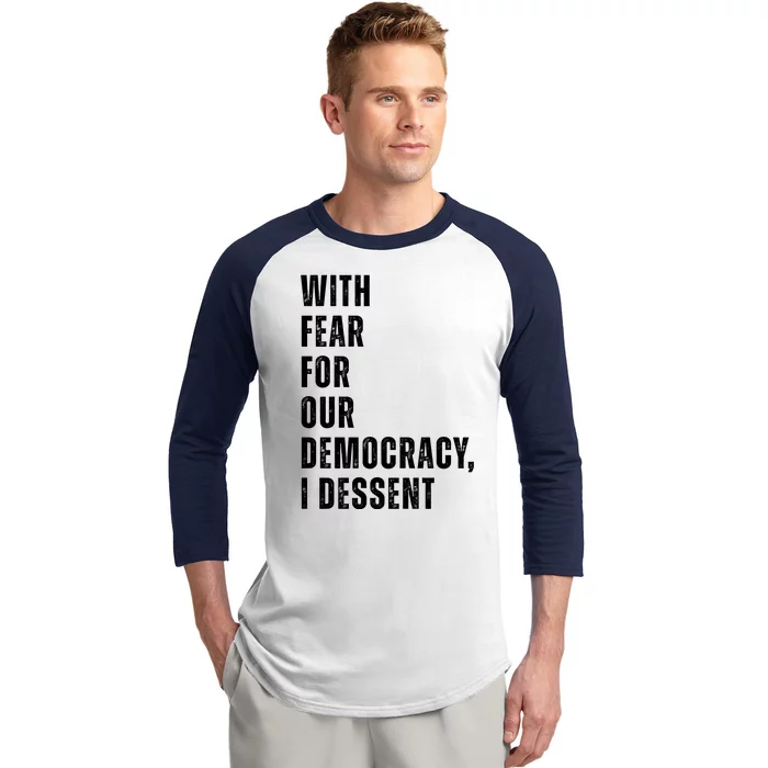 With Fear For Our Democracy I Dissent Quote Baseball Sleeve Shirt