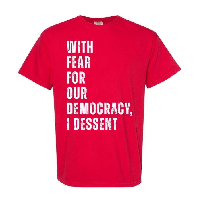 With Fear For Our Democracy I Dissent Quote Garment-Dyed Heavyweight T-Shirt