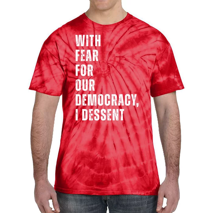 With Fear For Our Democracy I Dissent Quote Tie-Dye T-Shirt