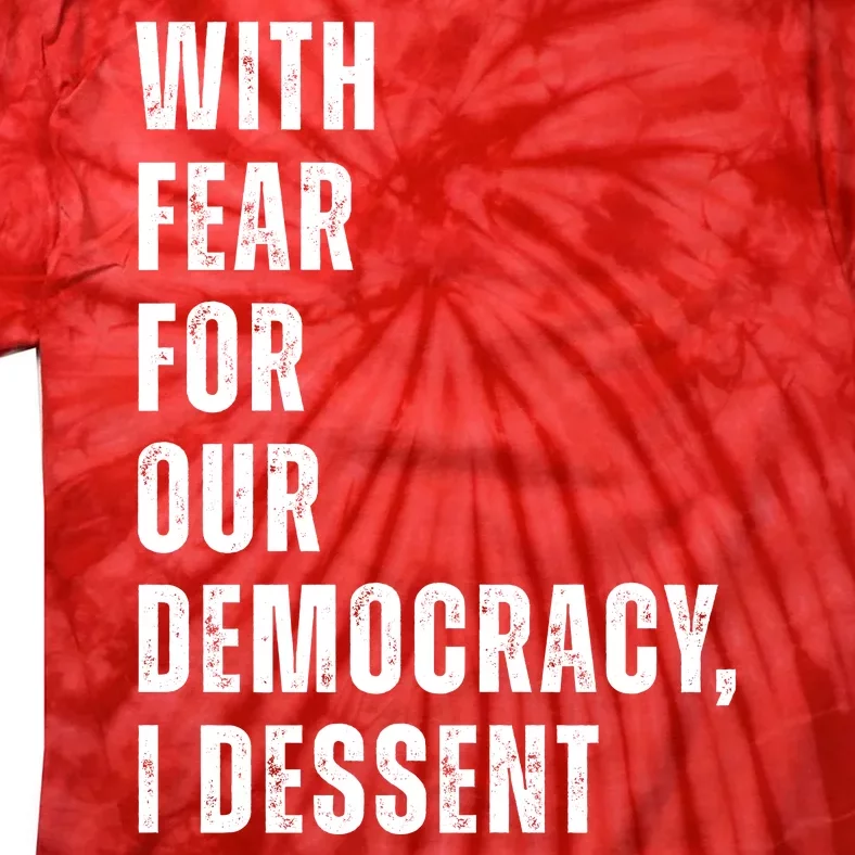 With Fear For Our Democracy I Dissent Quote Tie-Dye T-Shirt