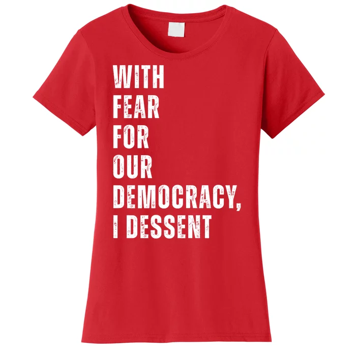 With Fear For Our Democracy I Dissent Quote Women's T-Shirt