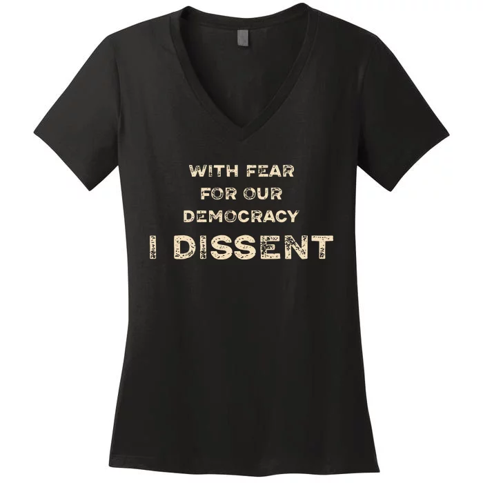 With Fear For Our Democracy I Dissent Women's V-Neck T-Shirt