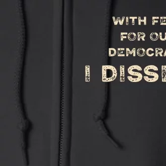 With Fear For Our Democracy I Dissent Full Zip Hoodie