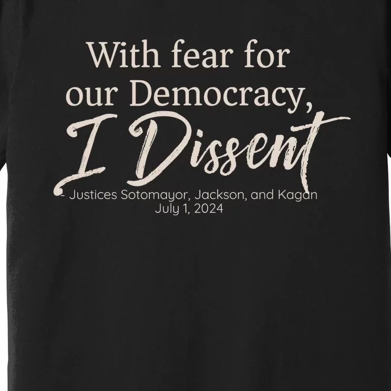 With Fear For Our Democracy I Dissent Premium T-Shirt