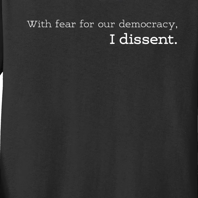 With Fear For Our Democracy I Dissent Kids Long Sleeve Shirt