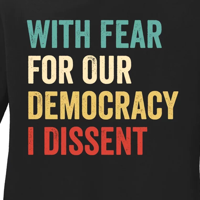 With Fear For Our Democracy I Dissent Ladies Long Sleeve Shirt