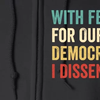 With Fear For Our Democracy I Dissent Full Zip Hoodie