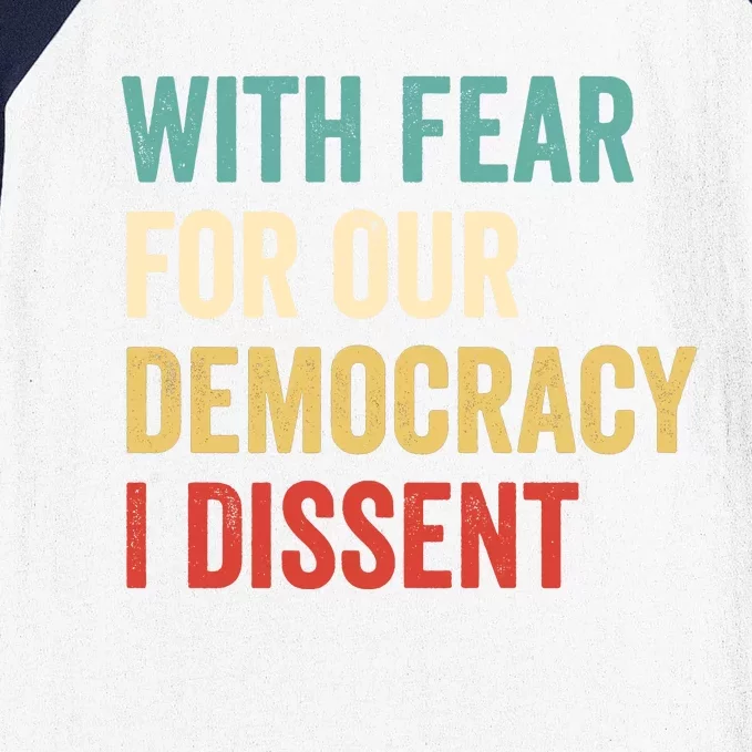 With Fear For Our Democracy I Dissent Baseball Sleeve Shirt