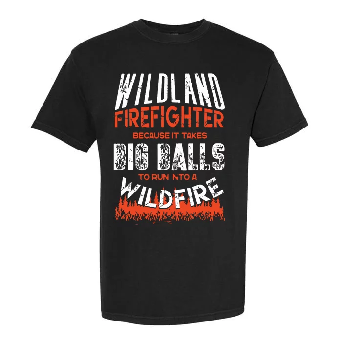 Wildland Firefighter Fireman Firefighting Quote Garment-Dyed Heavyweight T-Shirt