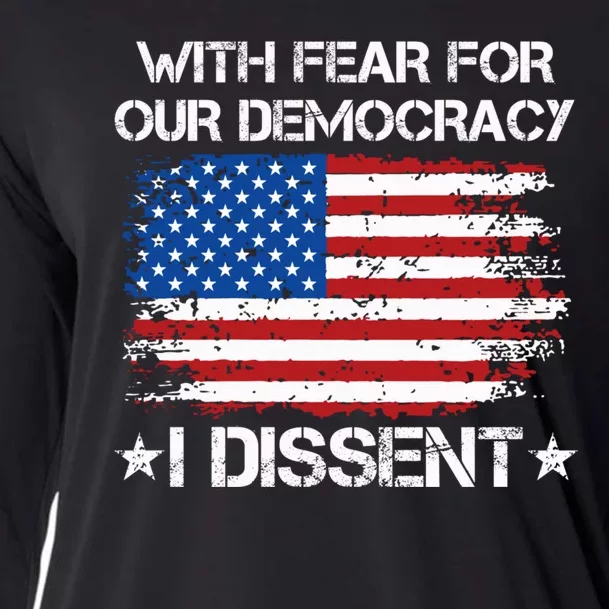 With Fear For Our Democracy I Dissent Funny Immunity Quote Cooling Performance Long Sleeve Crew