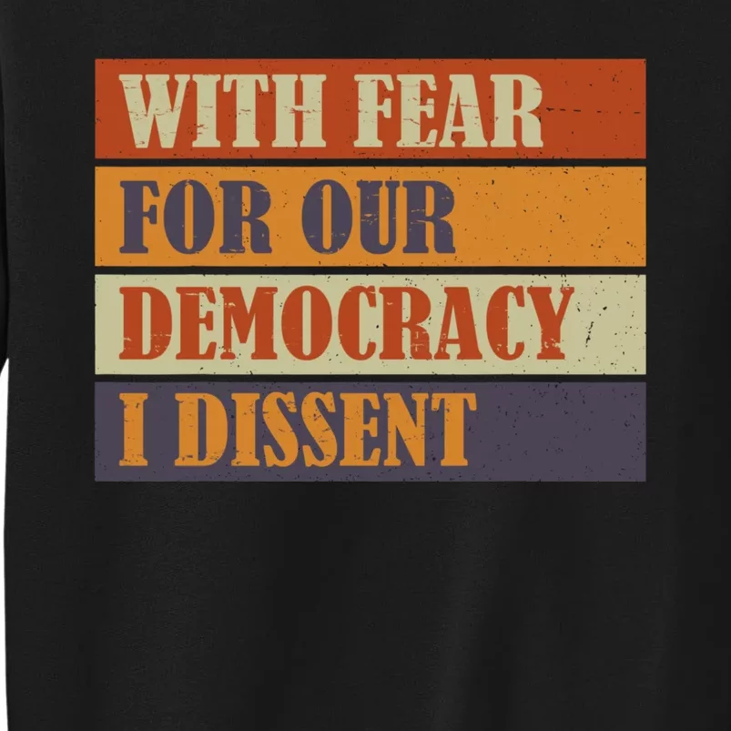 With Fear For Our Democracy I Dissent Funny Immunity Quote Tall Sweatshirt