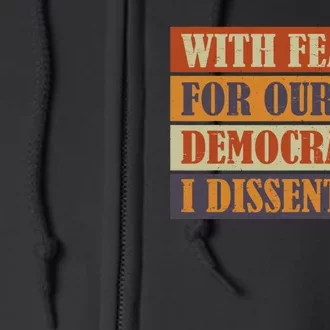 With Fear For Our Democracy I Dissent Funny Immunity Quote Full Zip Hoodie