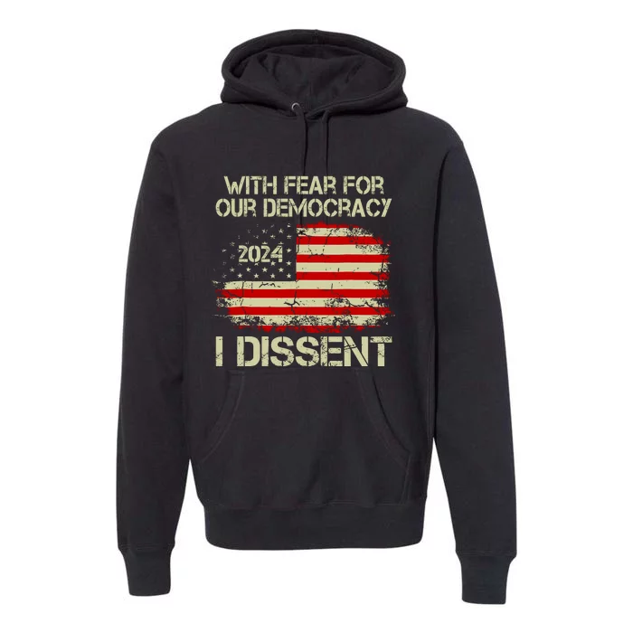 With Fear For Our Democracy I Dissent Premium Hoodie