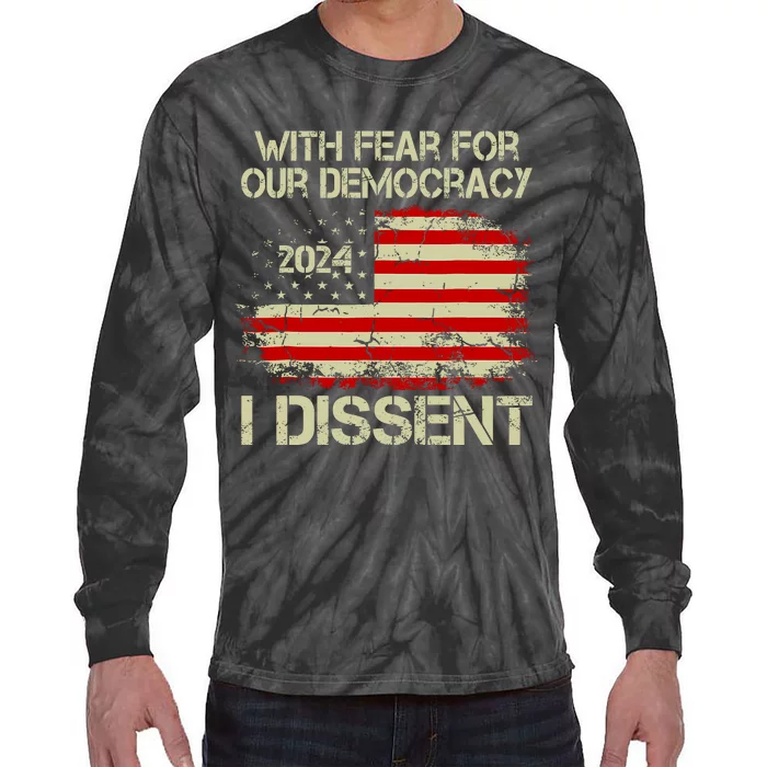 With Fear For Our Democracy I Dissent Tie-Dye Long Sleeve Shirt