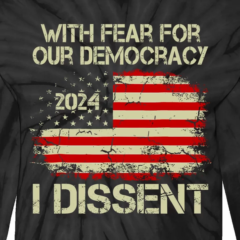 With Fear For Our Democracy I Dissent Tie-Dye Long Sleeve Shirt