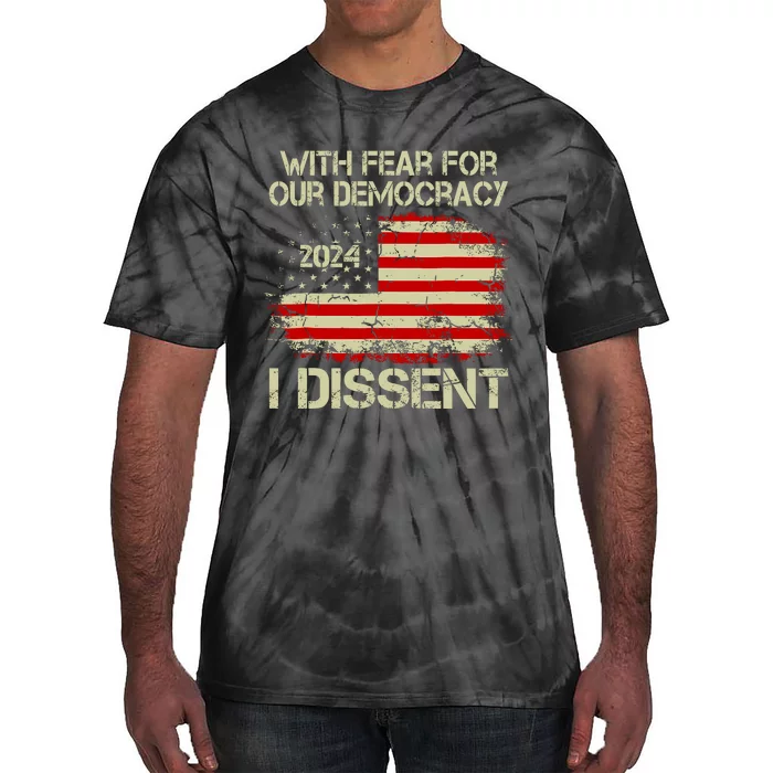 With Fear For Our Democracy I Dissent Tie-Dye T-Shirt