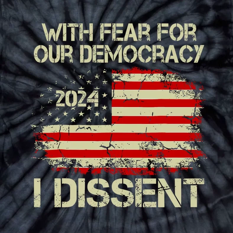 With Fear For Our Democracy I Dissent Tie-Dye T-Shirt